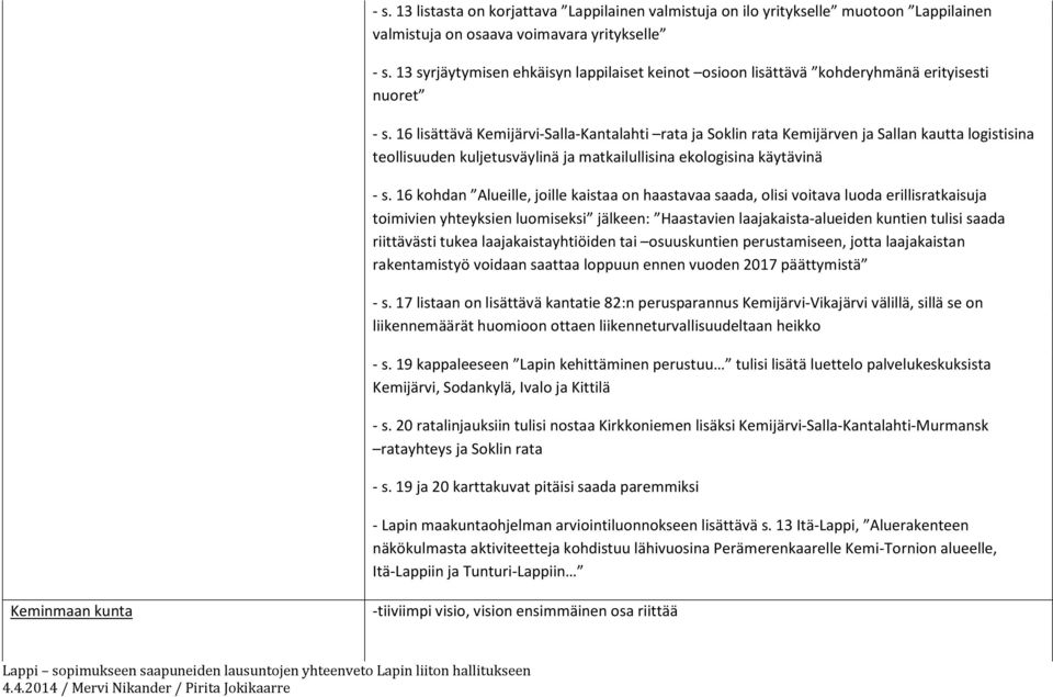 16 lisättävä Kemijärvi-Salla-Kantalahti rata ja Soklin rata Kemijärven ja Sallan kautta logistisina teollisuuden kuljetusväylinä ja matkailullisina ekologisina käytävinä - s.