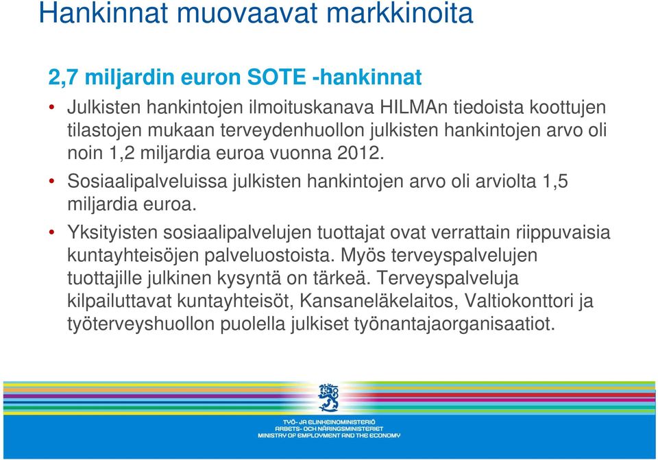 Sosiaalipalveluissa julkisten hankintojen arvo oli arviolta 1,5 miljardia euroa.