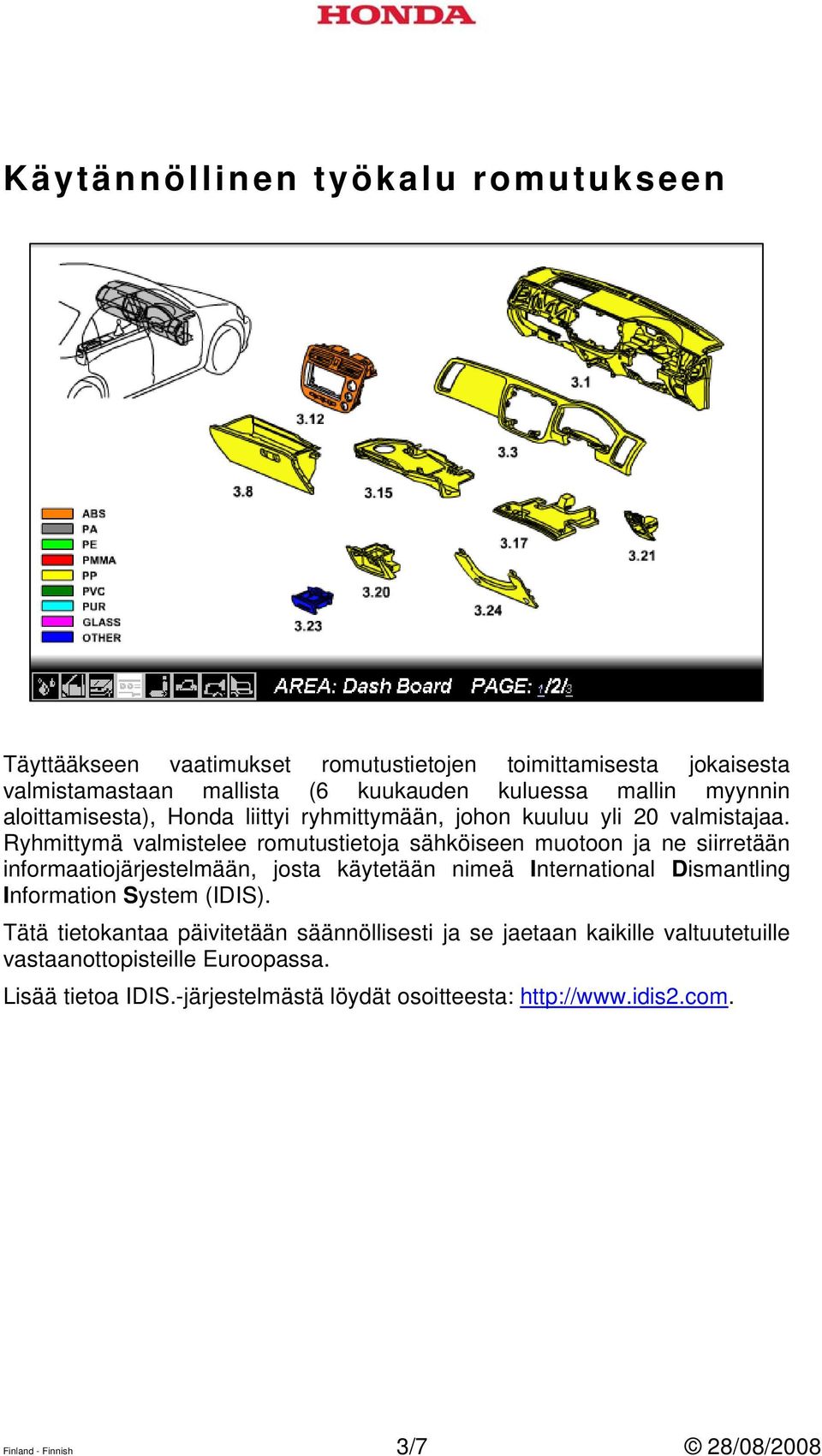 Ryhmittymä valmistelee romutustietoja sähköiseen muotoon ja ne siirretään informaatiojärjestelmään, josta käytetään nimeä International Dismantling Information