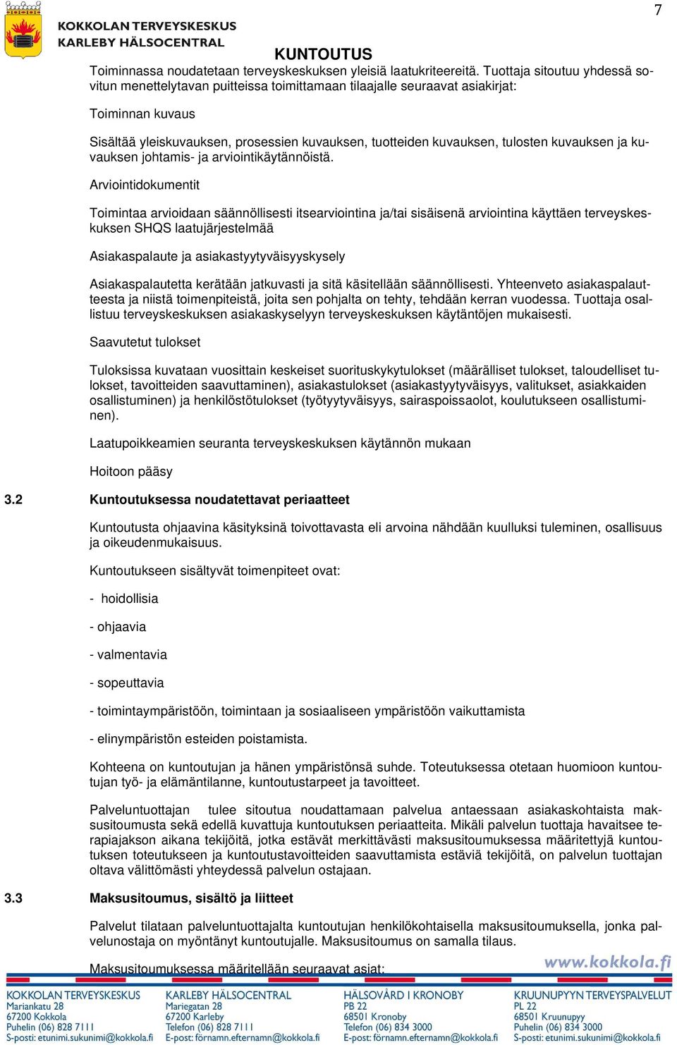 tulosten kuvauksen ja kuvauksen johtamis- ja arviointikäytännöistä.