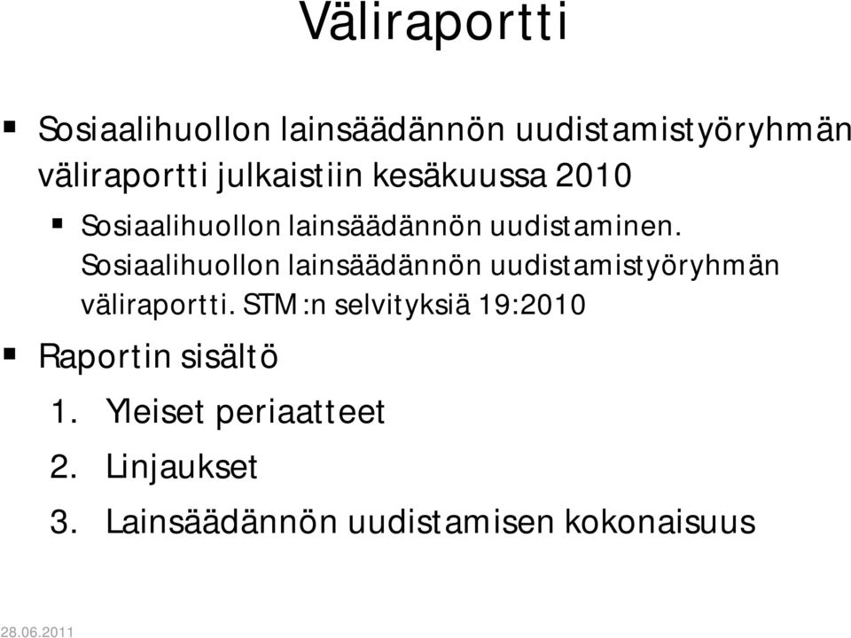 Sosiaalihuollon lainsäädännön uudistamistyöryhmän väliraportti.