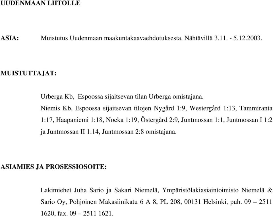 Niemis Kb, Espoossa sijaitsevan tilojen Nygård 1:9, Westergård 1:13, Tammiranta 1:17, Haapaniemi 1:18, Nocka 1:19, Östergård 2:9, Juntmossan 1:1,