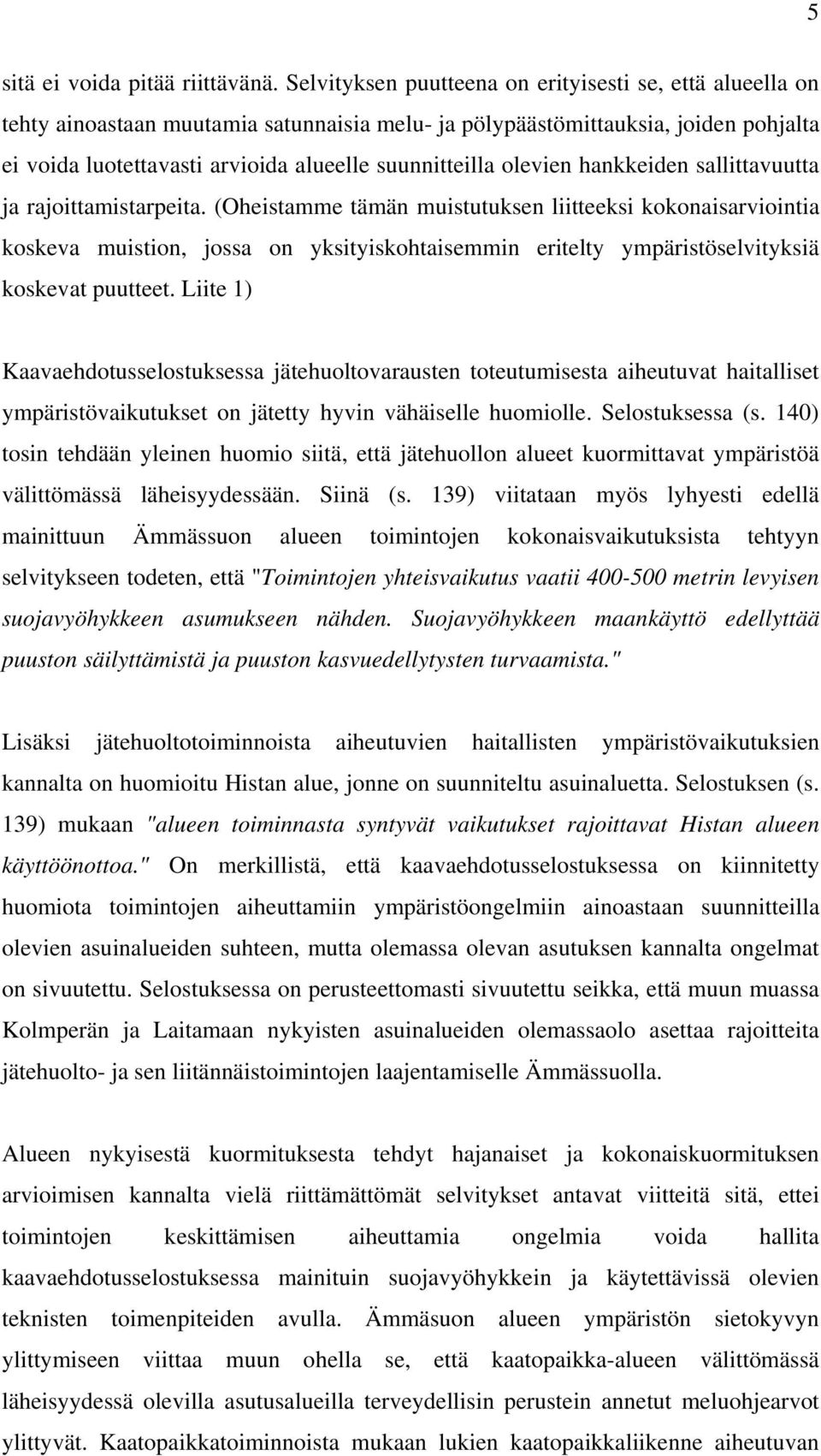 olevien hankkeiden sallittavuutta ja rajoittamistarpeita.
