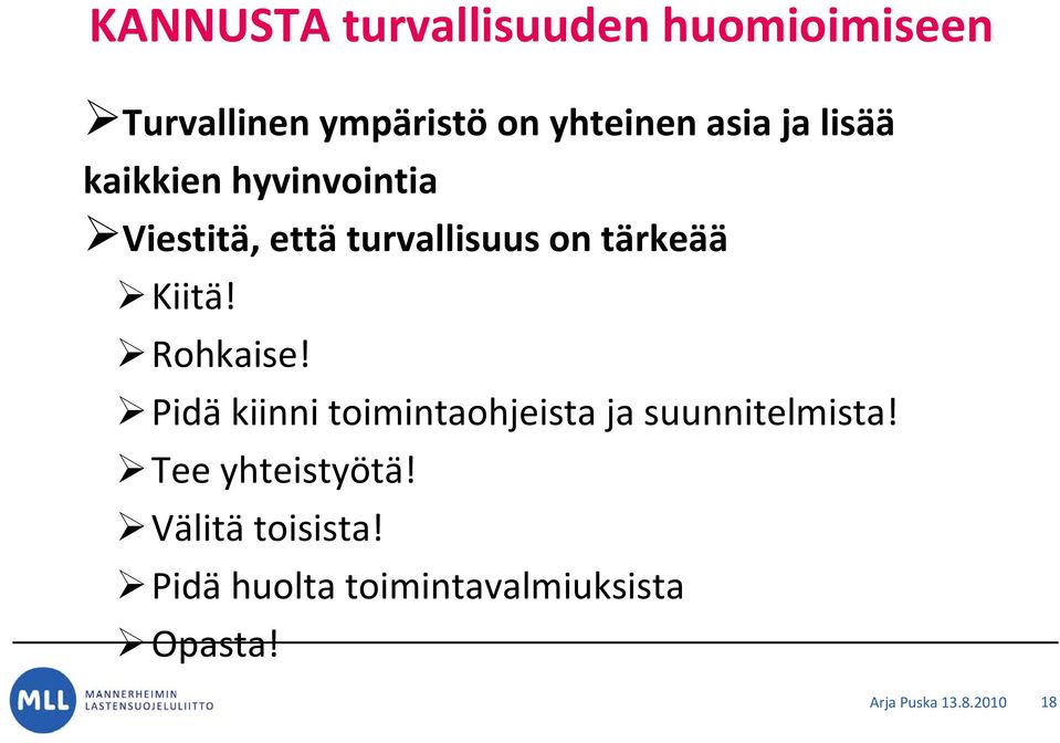 Rohkaise! Pidä kiinni toimintaohjeista ja suunnitelmista! Tee yhteistyötä!