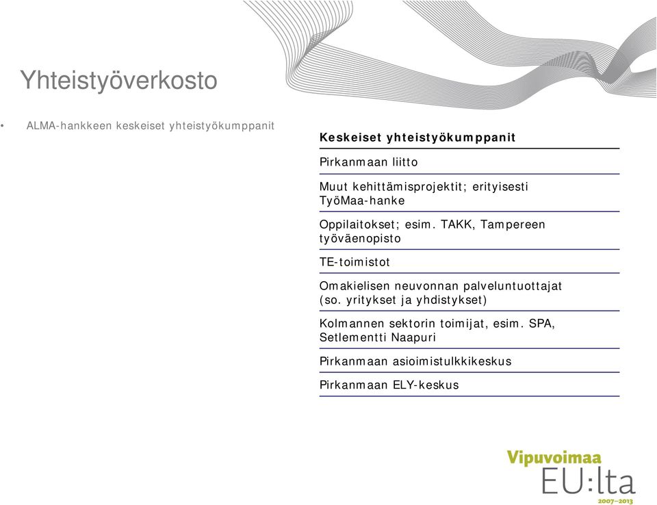 TAKK, Tampereen työväenopisto TE-toimistot Omakielisen neuvonnan palveluntuottajat (so.