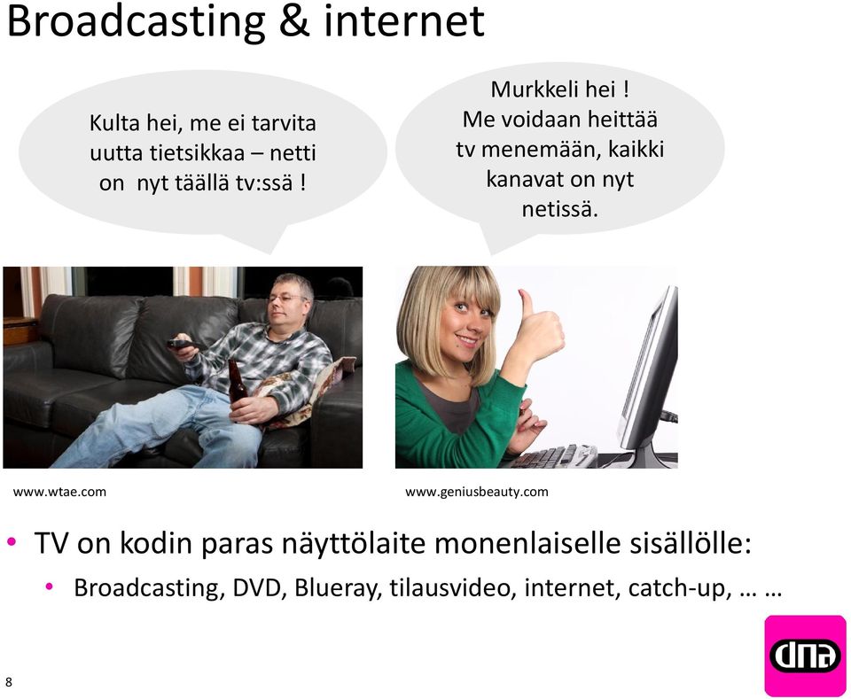 Me voidaan heittää tv menemään, kaikki kanavat on nyt netissä. www.wtae.com www.