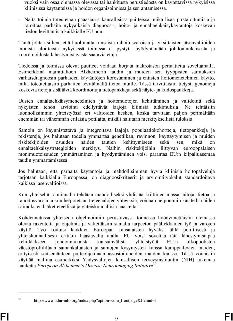 levittämistä kaikkialle EU:hun.