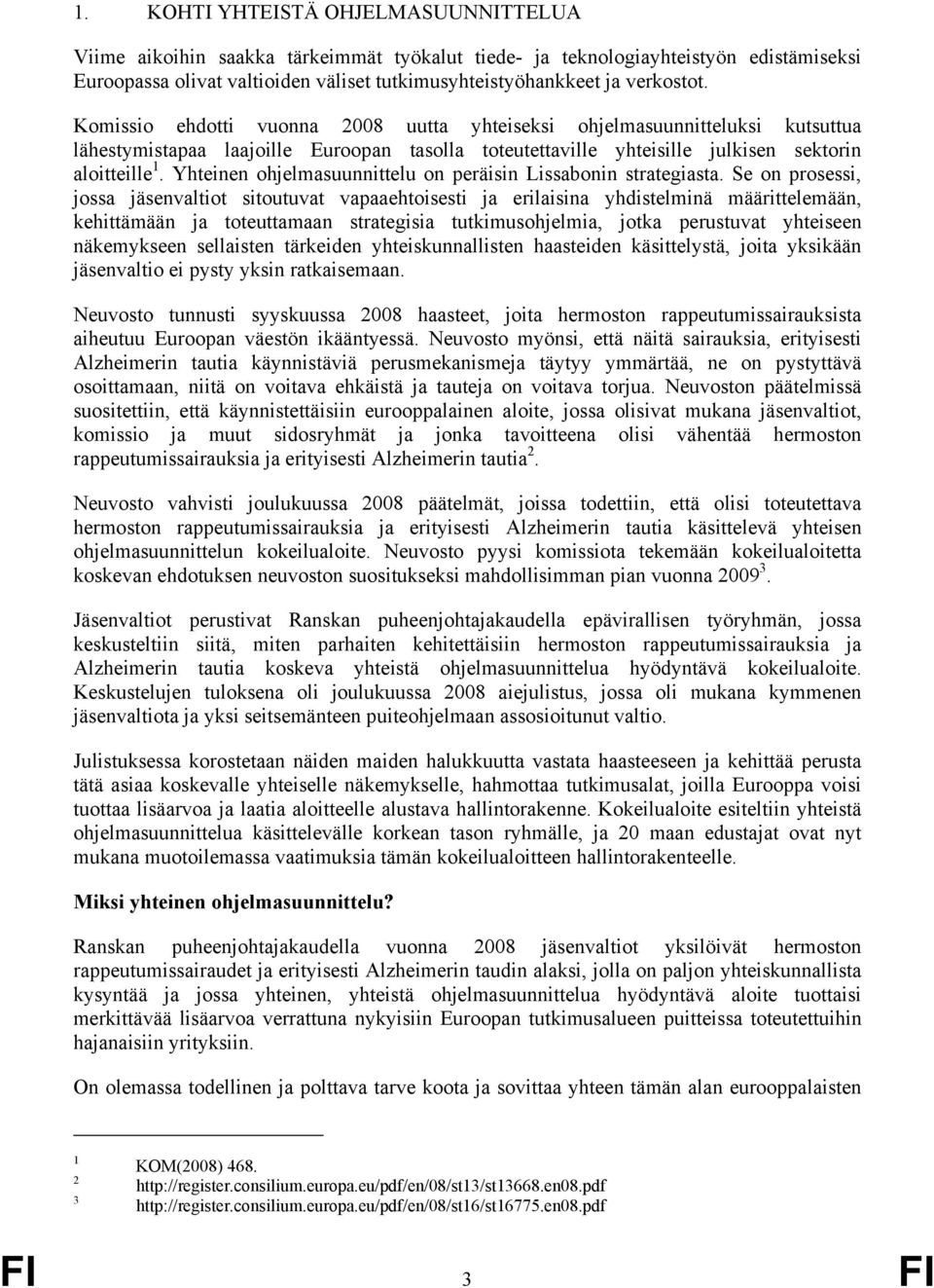 Yhteinen ohjelmasuunnittelu on peräisin Lissabonin strategiasta.