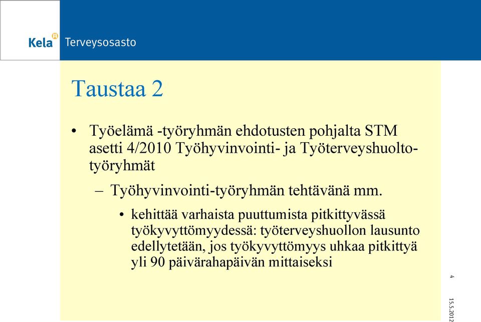 kehittää varhaista puuttumista pitkittyvässä työkyvyttömyydessä: työterveyshuollon