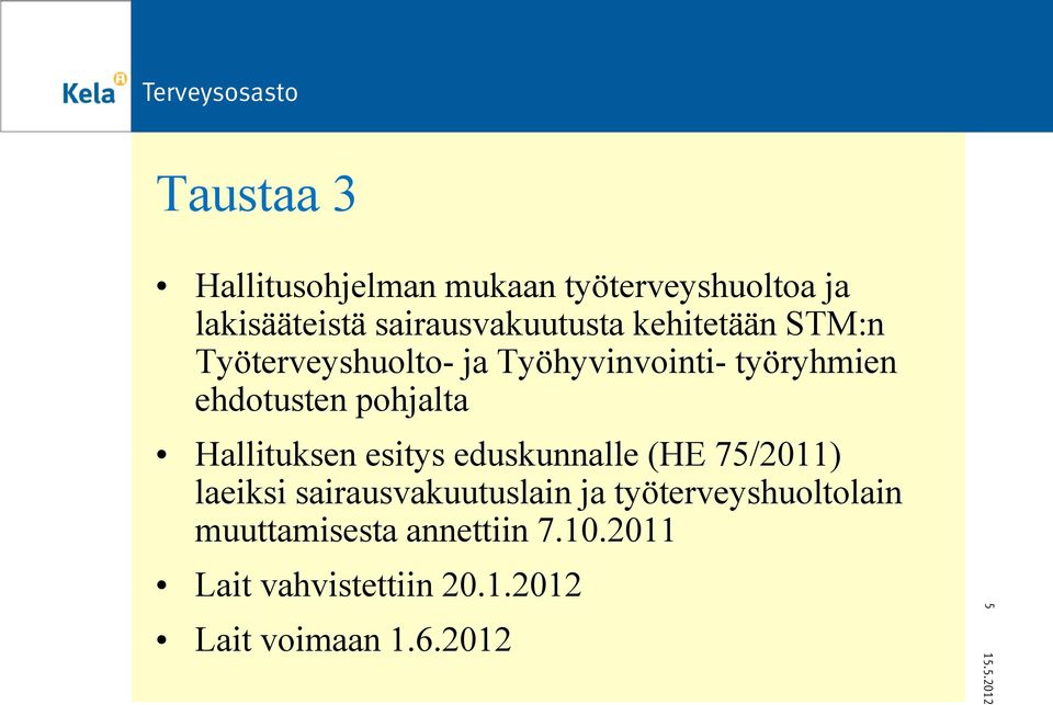 Hallituksen esitys eduskunnalle (HE 75/2011) laeiksi sairausvakuutuslain ja