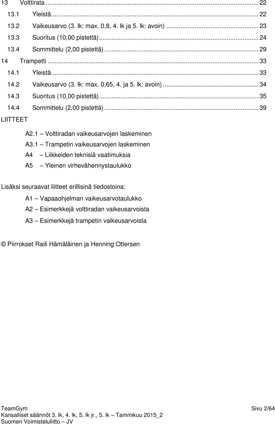 .. 39 LIITTEET A2.1 Volttiradan vaikeusarvojen laskeminen A3.