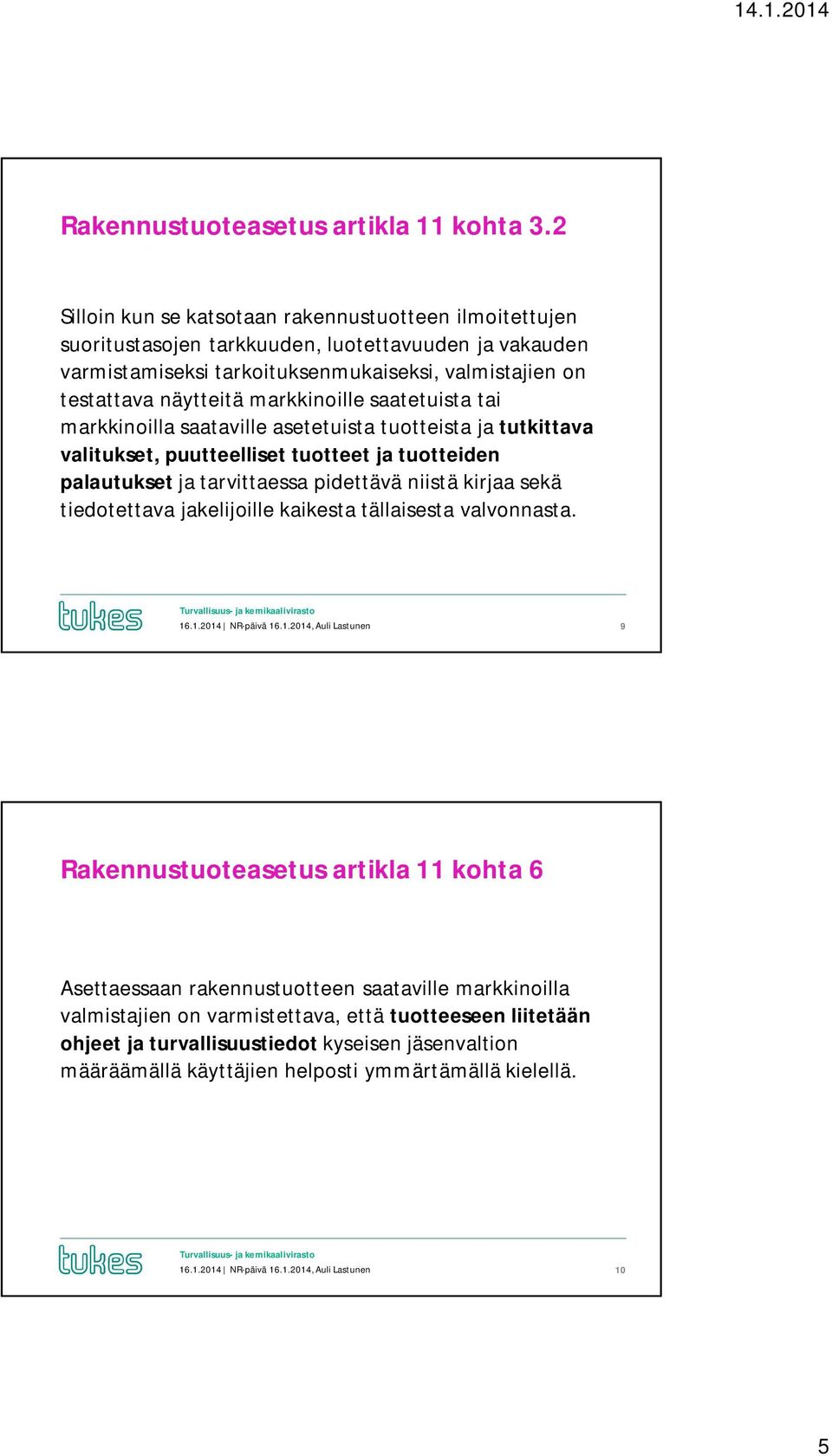 markkinoille saatetuista tai markkinoilla saataville asetetuista tuotteista ja tutkittava valitukset, puutteelliset tuotteet ja tuotteiden palautukset ja tarvittaessa pidettävä niistä kirjaa sekä