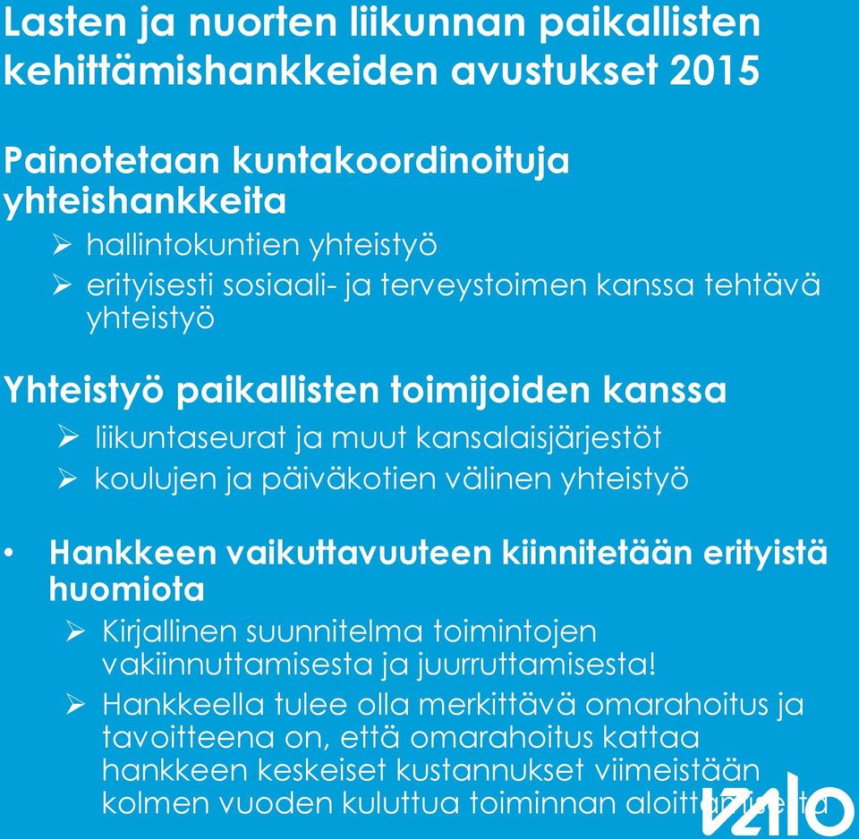 vaikuttavuuteen kiinnitetään erityistä huomiota Kirjallinen suunnitelma toimintojen vakiinnuttamisesta ja juurruttamisesta!