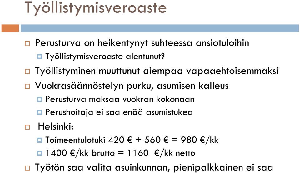 Työllistyminen muuttunut aiempaa vapaaehtoisemmaksi Vuokrasäännöstelyn purku, asumisen kalleus