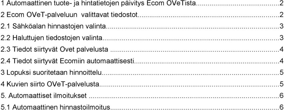 2 Haluttujen tiedostojen valinta...3 2.3 Tiedot siirtyvät Ovet palvelusta...4 2.