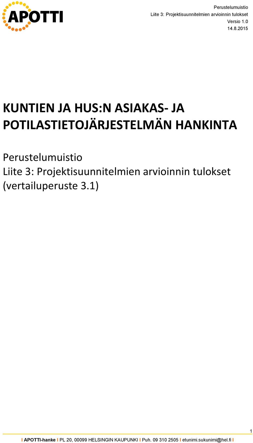 Perustelumuistio Liite : Projektisuunnitelmien arvioinnin tulokset
