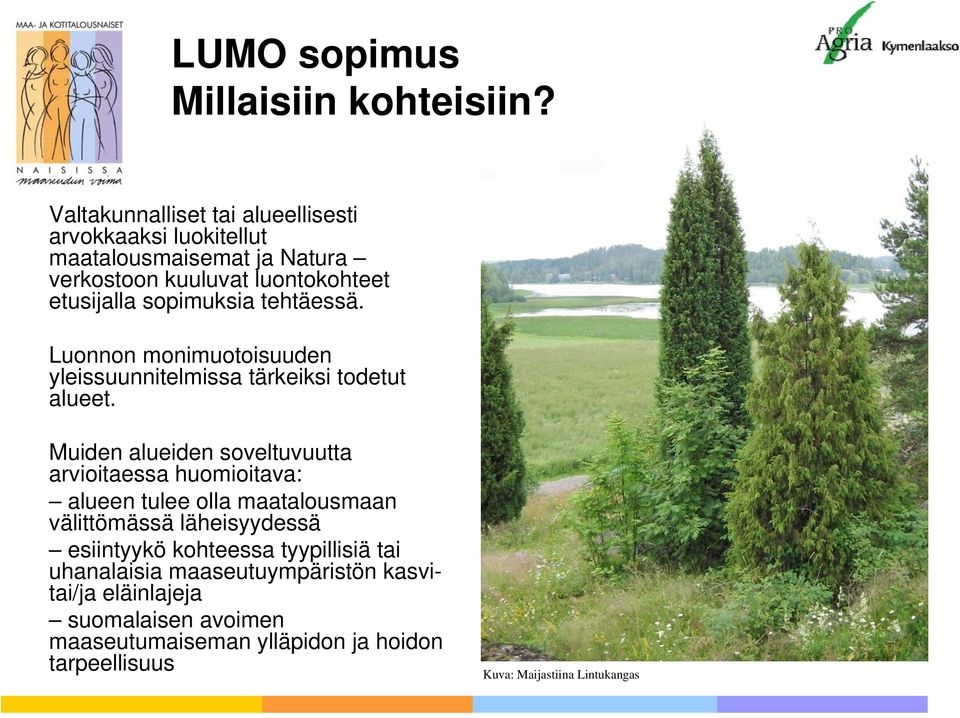 sopimuksia tehtäessä. Luonnon monimuotoisuuden yleissuunnitelmissa tärkeiksi todetut alueet.