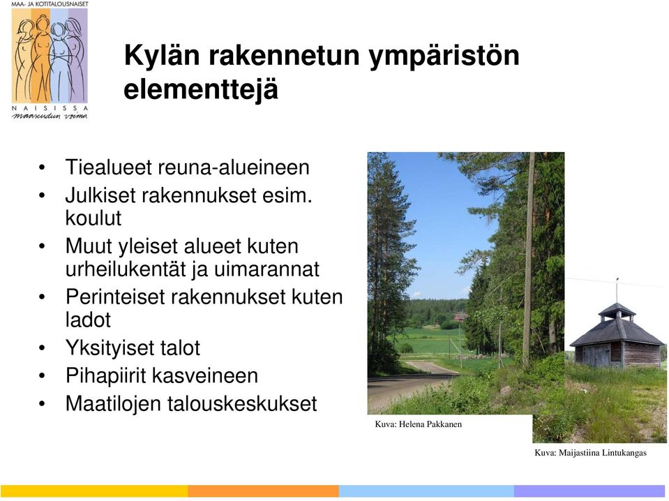 koulut Muut yleiset alueet kuten urheilukentät ja uimarannat