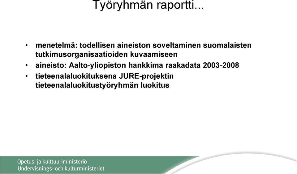 tutkimusorganisaatioiden kuvaamiseen aineisto: