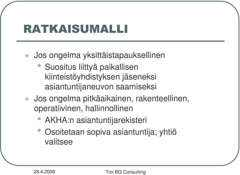 saamiseksi Jos ongelma pitkäaikainen, rakenteellinen, operatiivinen,