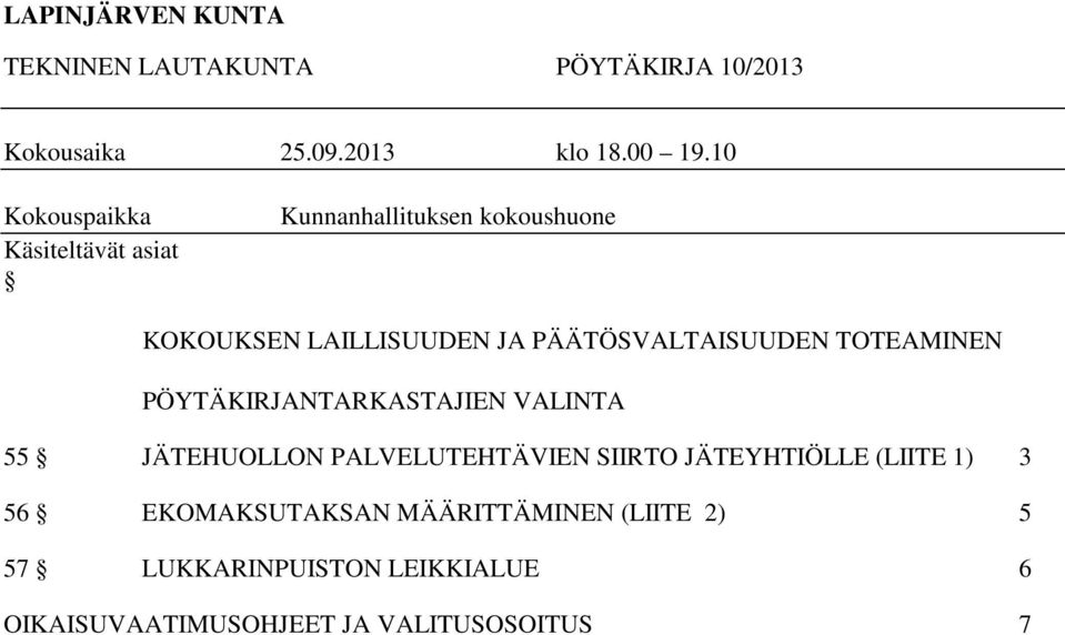 PÄÄTÖSVALTAISUUDEN TOTEAMINEN PÖYTÄKIRJANTARKASTAJIEN VALINTA 55 JÄTEHUOLLON PALVELUTEHTÄVIEN SIIRTO