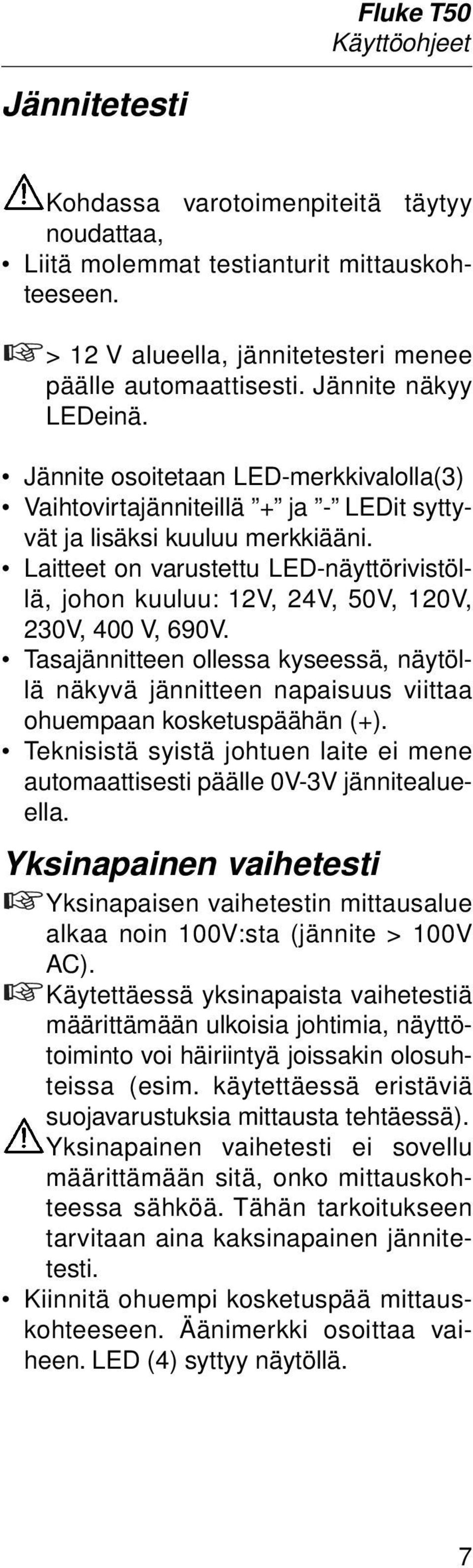 Laitteet on varustettu LED-näyttörivistöllä, johon kuuluu: 12V, 24V, 50V, 120V, 230V, 400 V, 690V.