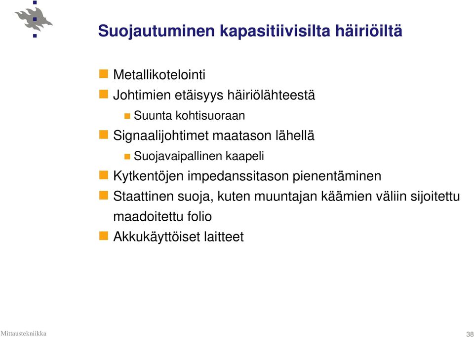 Suojavaipallinen kaapeli Kytkentöjen impedanssitason pienentäminen Staattinen