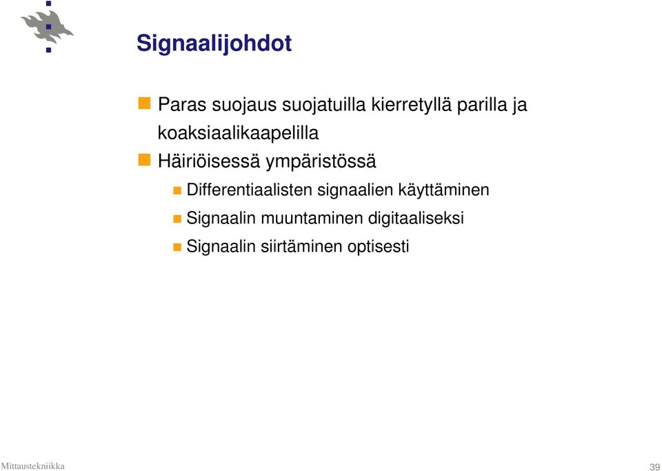 ympäristössä Differentiaalisten signaalien käyttäminen