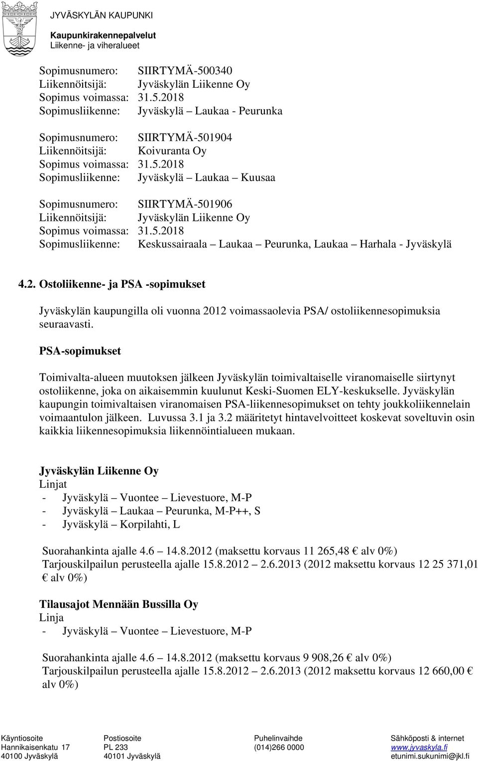 PSA-sopimukset Toimivalta-alueen muutoksen jälkeen Jyväskylän toimivaltaiselle viranomaiselle siirtynyt ostoliikenne, joka on aikaisemmin kuulunut Keski-Suomen ELY-keskukselle.