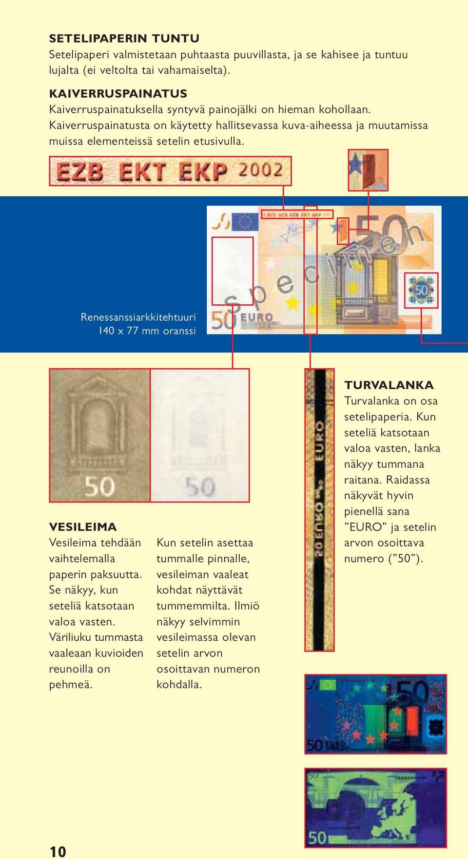 Renessanssiarkkitehtuuri 140 x 77 mm oranssi VESILEIMA Vesileima tehdään vaihtelemalla paperin paksuutta. Se näkyy, kun valoa vasten. Väriliuku tummasta vaaleaan kuvioiden reunoilla on pehmeä.