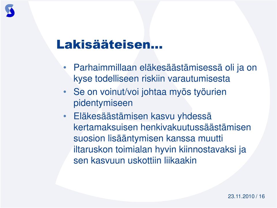 kasvu yhdessä kertamaksuisen henkivakuutussäästämisen suosion lisääntymisen kanssa