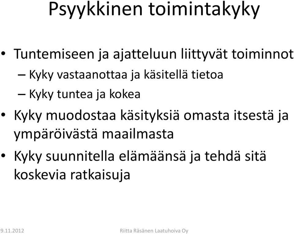 kokea Kyky muodostaa käsityksiä omasta itsestä ja ympäröivästä