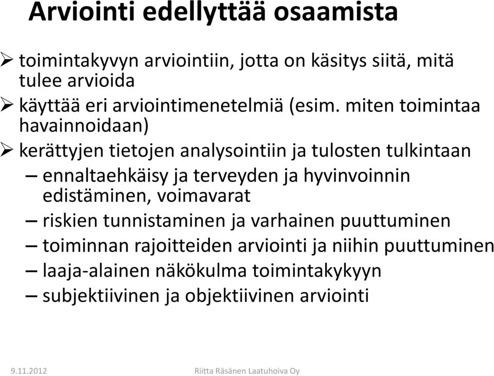 miten toimintaa havainnoidaan) kerättyjen tietojen analysointiin ja tulosten tulkintaan ennaltaehkäisy ja terveyden ja