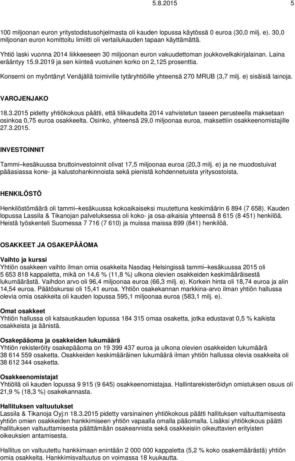 Konserni on myöntänyt Venäjällä toimiville tytäryhtiöille yhteensä 270 MRUB (3,