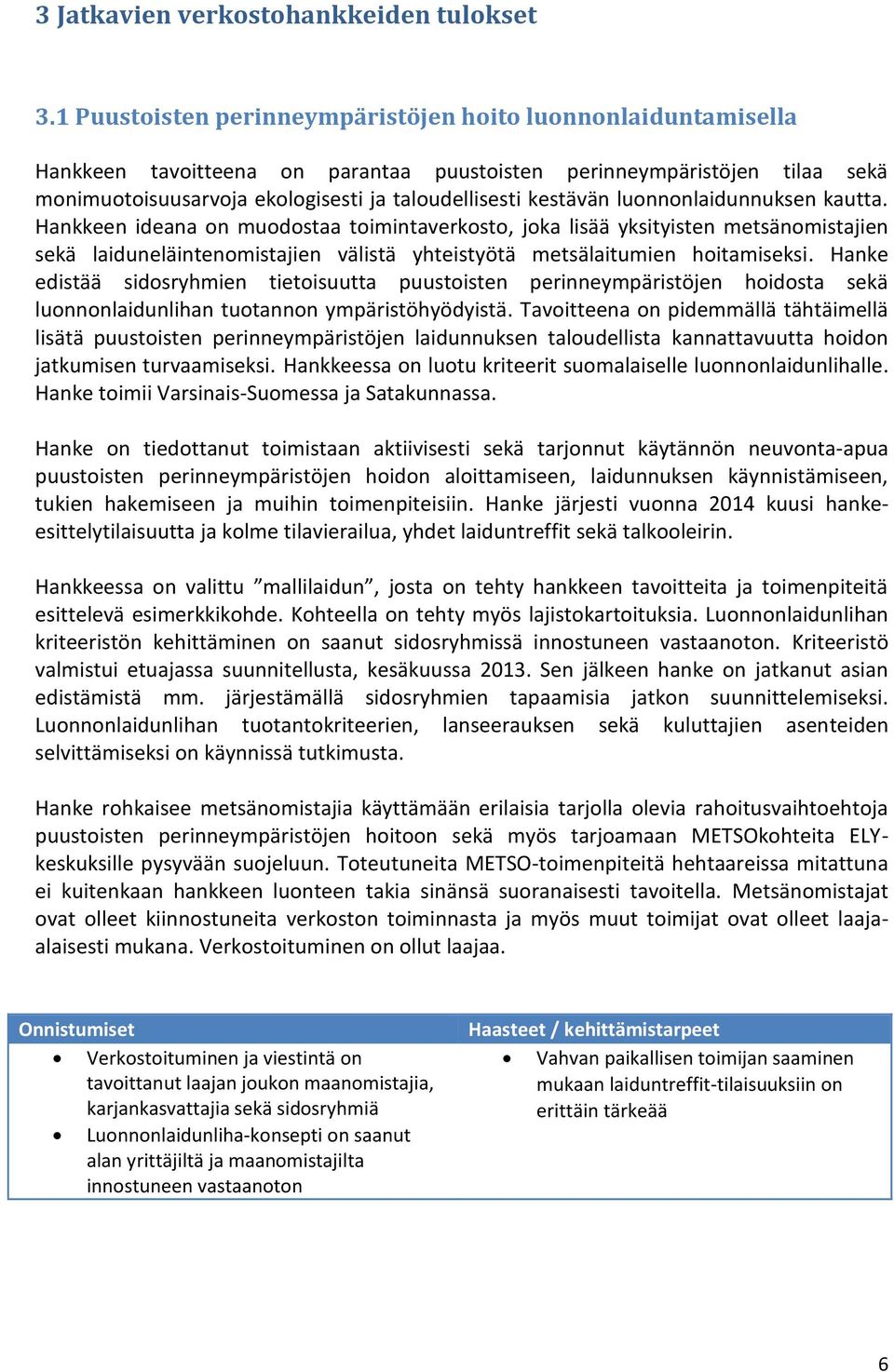 kestävän luonnonlaidunnuksen kautta.