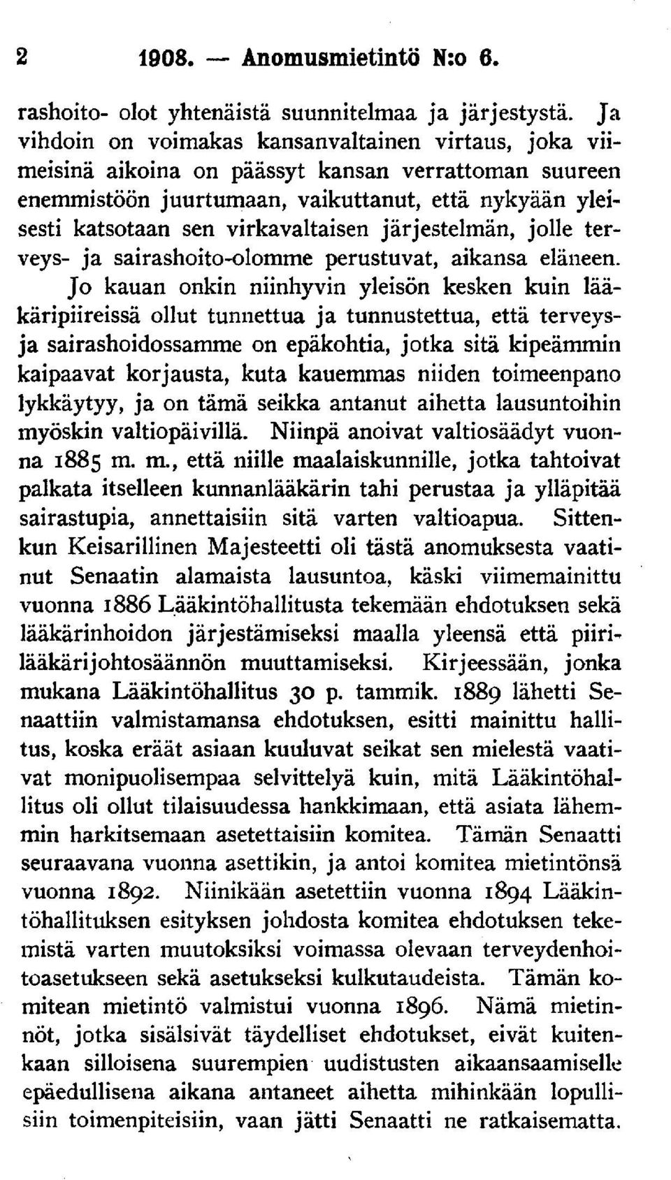 järjestelmän, jolle terveys- ja sairashoito-olomme perustuvat, aikansa eläneen.