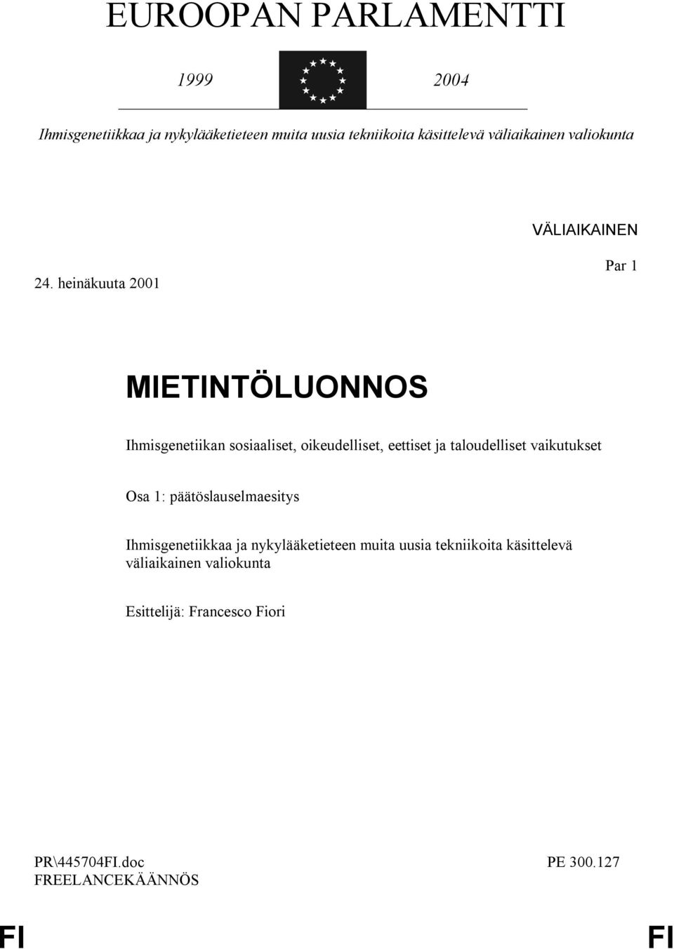 heinäkuuta 2001 Par 1 MIETINTÖLUONNOS Ihmisgenetiikan sosiaaliset, oikeudelliset, eettiset ja taloudelliset