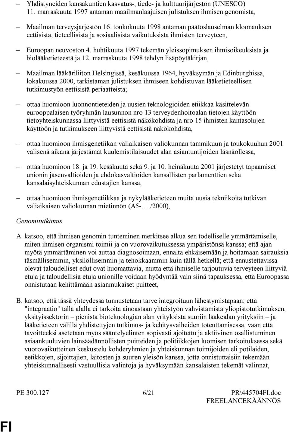 huhtikuuta 1997 tekemän yleissopimuksen ihmisoikeuksista ja biolääketieteestä ja 12.