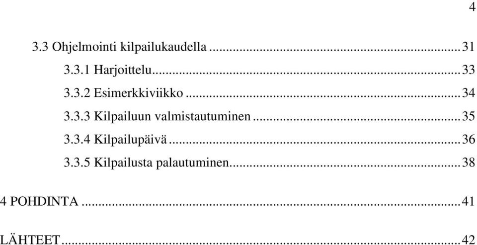 .. 35 3.3.4 Kilpailupäivä... 36 3.3.5 Kilpailusta palautuminen.
