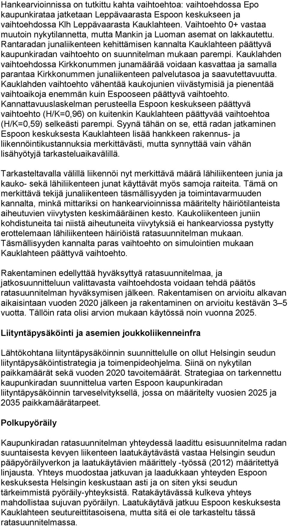 Rantaradan junaliikenteen kehittämisen kannalta Kauklahteen päättyvä kaupunkiradan vaihtoehto on suunnitelman mukaan parempi.