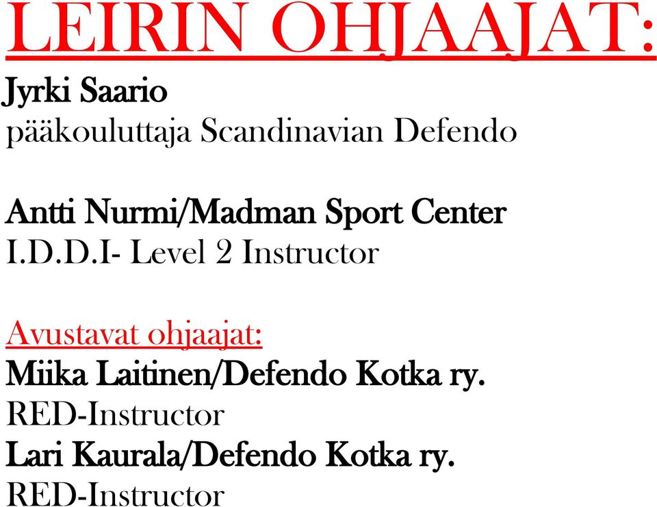 Instructor Avustavat ohjaajat: Miika Laitinen/Defendo Kotka