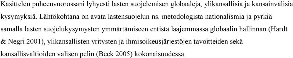 metodologista nationalismia ja pyrkiä samalla lasten suojelukysymysten ymmärtämiseen entistä laajemmassa