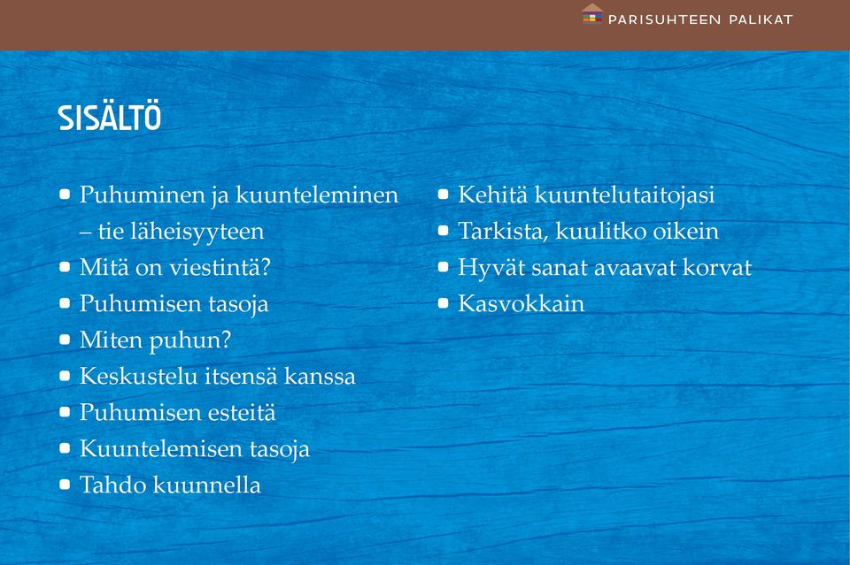 Keskustelu itsensä kanssa Puhumisen esteitä Kuuntelemisen tasoja