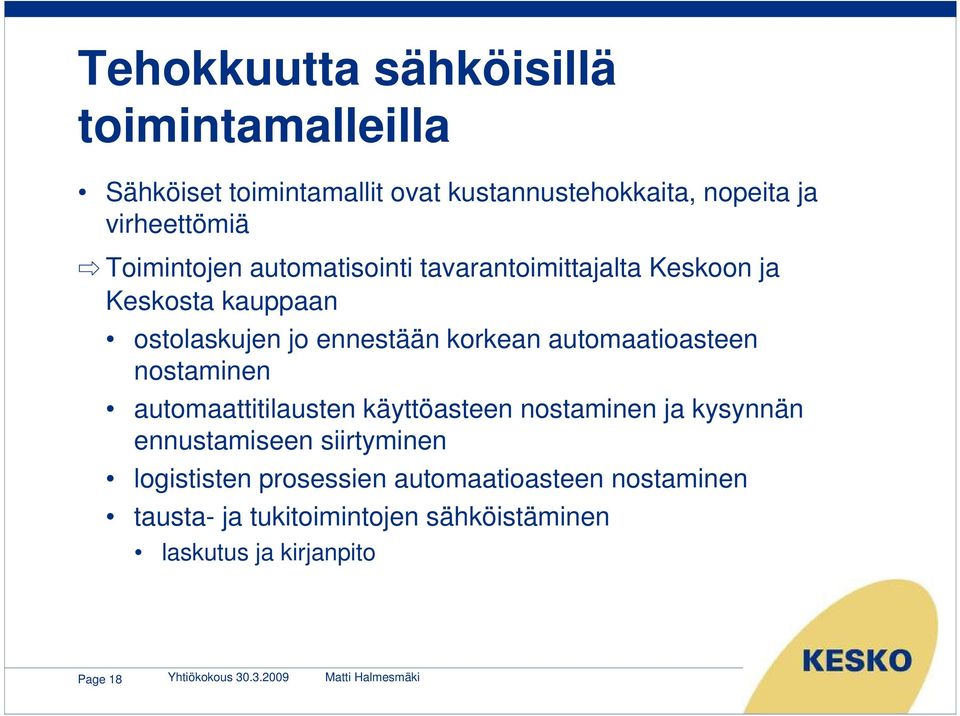 korkean automaatioasteen nostaminen automaattitilausten käyttöasteen nostaminen ja kysynnän ennustamiseen