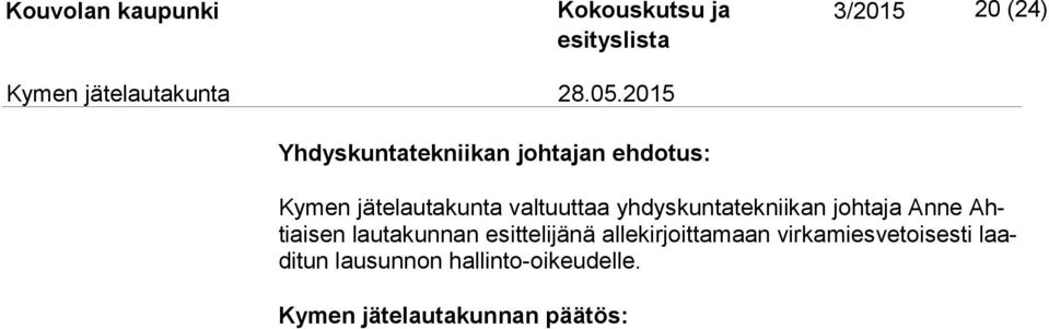 Ahtiai sen lautakunnan esittelijänä allekirjoittamaan