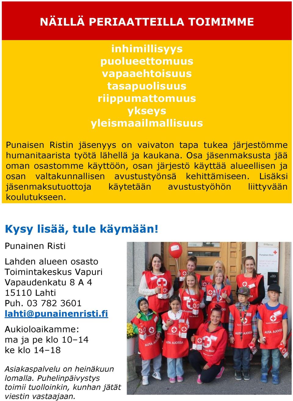 Lisäksi jäsenmaksutuottoja käytetään avustustyöhön liittyvään koulutukseen. Kysy lisää, tule käymään!