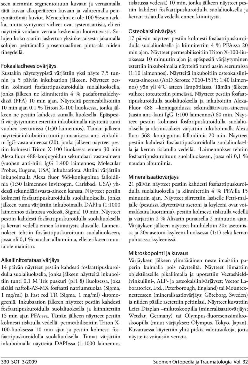 Solujen koko saatiin laskettua yksinkertaisesta jakamalla solujen peittämällä prosentuaalinen pinta-ala niiden tiheydellä.
