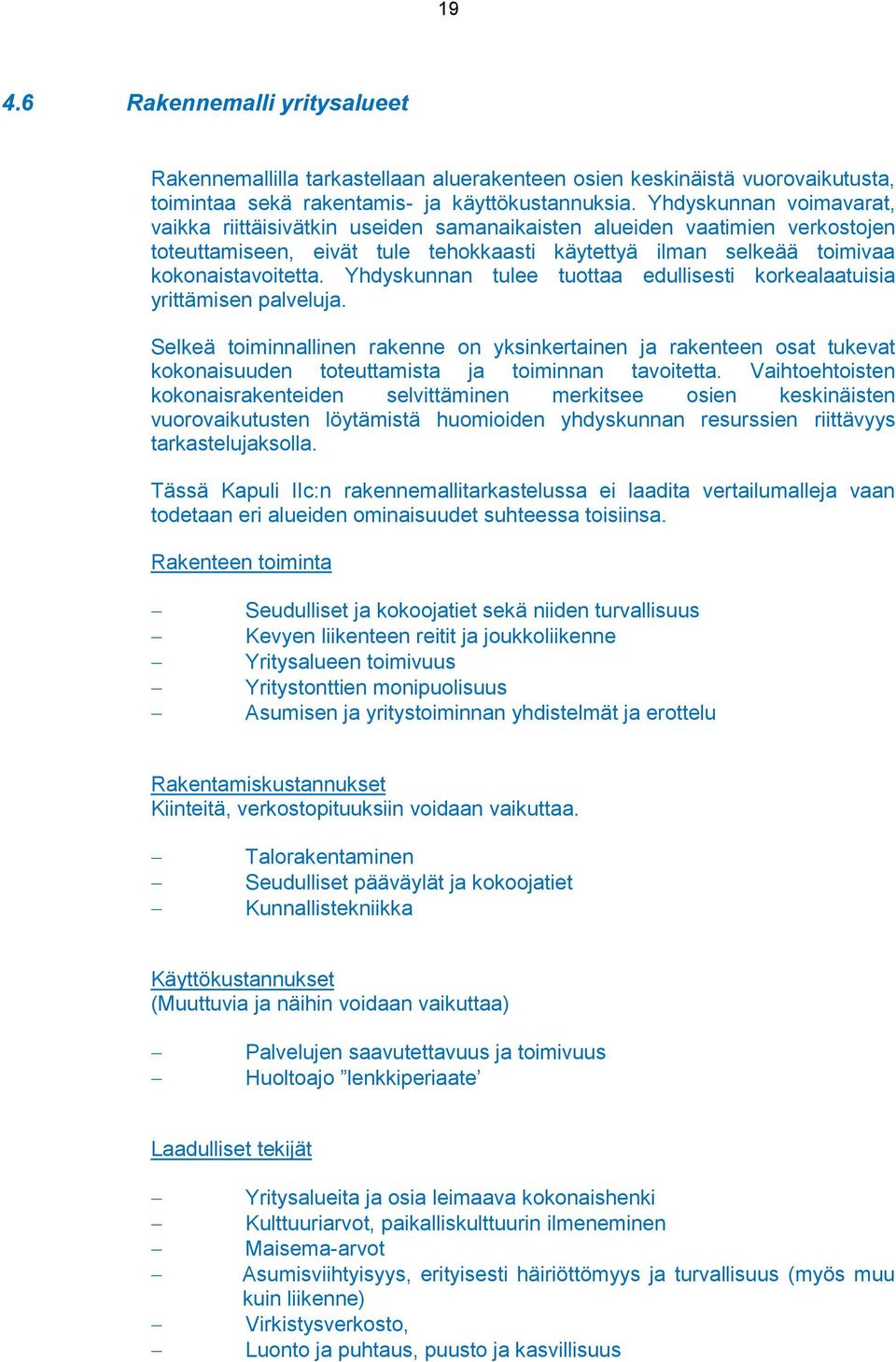 Yhdyskunnan tulee tuottaa edullisesti korkealaatuisia yrittämisen palveluja.