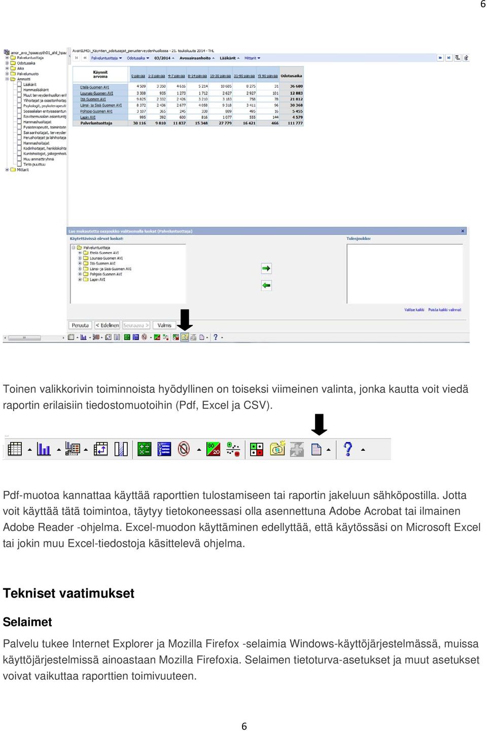 Jtta vit käyttää tätä timinta, täytyy tietkneessasi lla asennettuna Adbe Acrbat tai ilmainen Adbe Reader -hjelma.