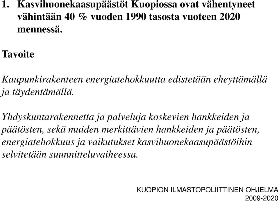 Yhdyskuntarakennetta ja palveluja koskevien hankkeiden ja päätösten, sekä muiden merkittävien hankkeiden ja